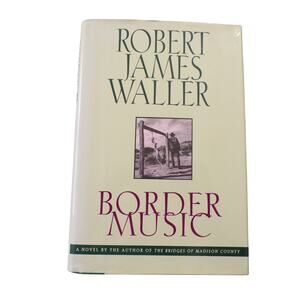 Border Music a novel by Robert James Waller